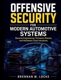 Offensive Security for Modern Automotive Systems