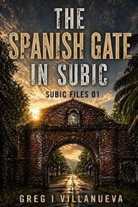 The Spanish Gate in Subic