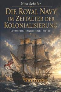 Die Royal Navy im Zeitalter der Kolonialisierung