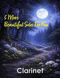 5 More Beautiful Clarinet Solos for Fun
