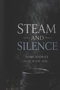 Steam & Silence