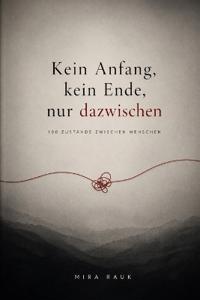 Kein Anfang, kein Ende, nur dazwischen