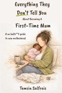 Everything They Don't Tell You About Becoming A First-Time Mum