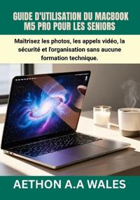 Guide d'Utilisation Du Macbook M5 Pro Pour Les Seniors