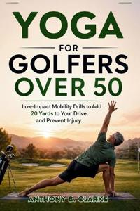 Yoga for Golfers Over 50