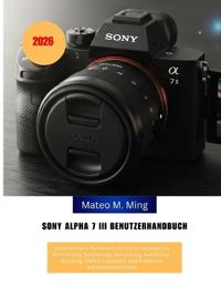 Sony Alpha 7 III Benutzerhandbuch 2026