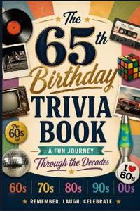 The 65th Birthday Trivia Book