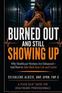 Burned Out and Still Showing Up