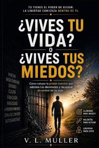 ¿Vives tu vida o vives tus miedos?
