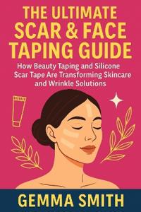 Silicone Face & Scar Taping Smooth Skin Secrets Revealed