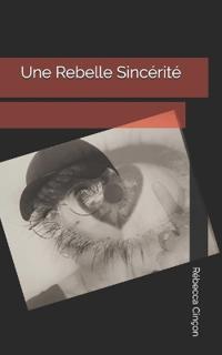 Une Rebelle Sincérité