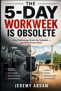 The 5-Day Workweek Is Obsolete