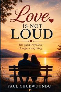 Love Is Not Loud