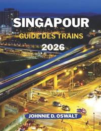 Singapour Guide Des Trains 2026