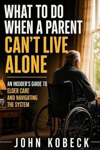 What to Do When a Parent Can't Live Alone