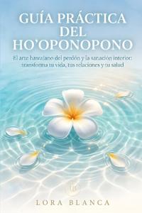 Guía Práctica del Ho'oponopono