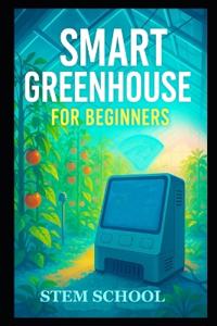 Smart Greenhouse for Beginners