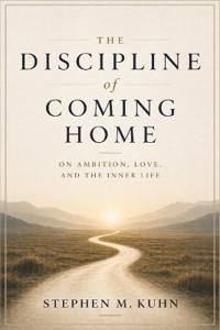The Discipline of Coming Home