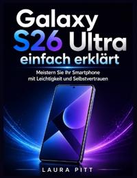 Galaxy S26 Ultra einfach erklärt