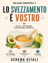 Una guida consapevole a Lo svezzamento è vostro