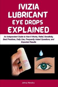 Ivizia Lubricant Eye Drops Explained
