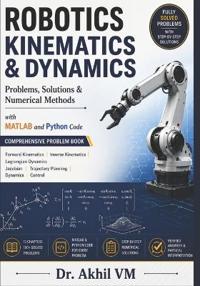 ROBOTICS KINEMATICS & DYNAMICS Problems, Solutions & Numerical Methods