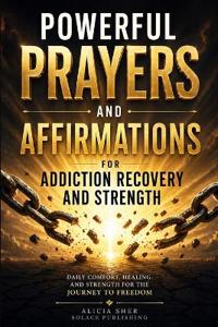 Powerful Prayers and Affirmations for Addiction Recovery and Strength