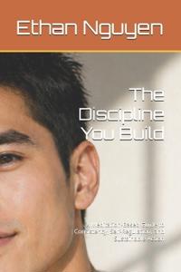 The Discipline You Build