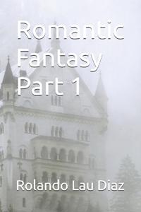 Romantic Fantasy Part 1