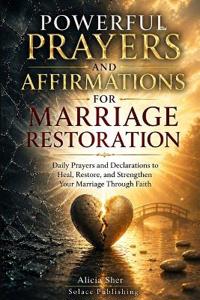 Powerful Prayers and Affirmations for Marriage Restoration
