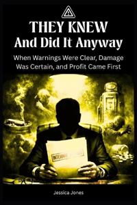 They Knew - And Did It Anyway