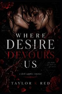 Where Desire Devours Us