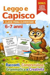 Leggo e Capisco. Classe Prima Elementare 6-7 anni
