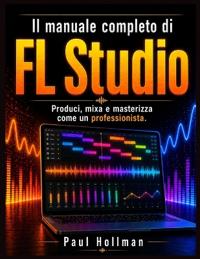 Il manuale utente completo di FL Studio