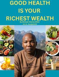 Good Health Is Your Richest Wealth