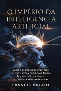 O Império da Inteligência Artificial
