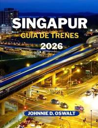 Singapur Guía de Trenes 2026