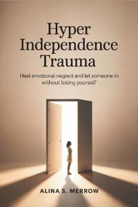 Hyper Independence Trauma