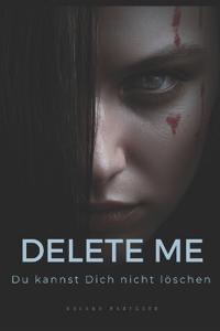 DELETE ME - Du kannst Dich NICHT löschen