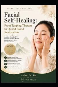 Facial Self-Healing From Tapping Therapy to Qi and Blood Restoration