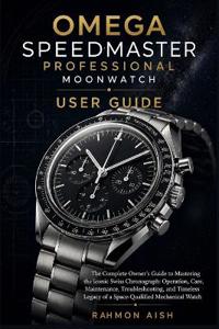 Omega Speedmaster Professional Moonwatch User Guide