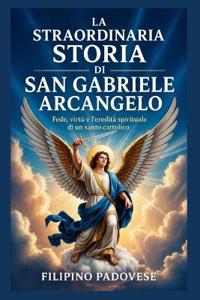 La Straordinaria Storia Di San Michele Arcangelo