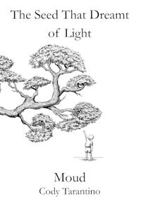 The Seed That Dreamt of Light