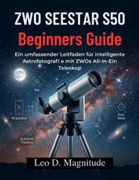 ZWO SEESTAR S50 Beginners Guide