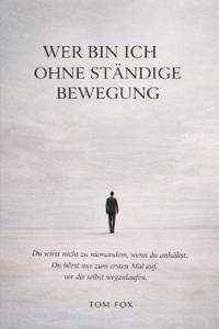 Wer bin ich ohne ständige Bewegung