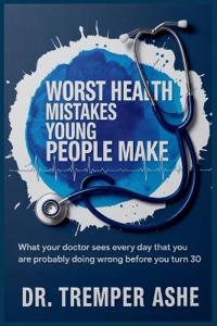Worst Health Mistakes Young People Make