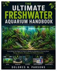 The Ultimate Freshwater Aquarium Handbook