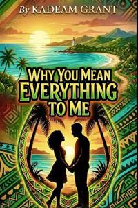 Why You Mean Everything to Me