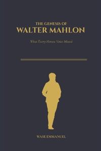 The Genesis of Walter Mahlon
