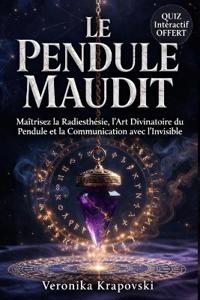 LE PENDULE MAUDIT Maîtrisez la Radiesthésie